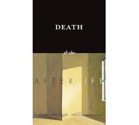 Death and the Afterlife (The Berkeley Tanner Lectures)