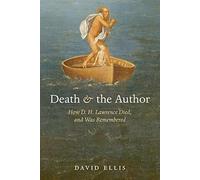 Death and the Author – How D. H. Lawrence Died, and Was Remembered – Oxford University Press