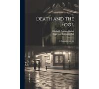 Death and the Fool; a Drama in one Act