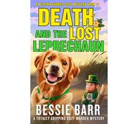 Death and the Lost Leprechaun: A totally gripping St. Patrick's Day Cozy Murder Mystery with Pottery, Pets, and Small Town Secrets (A Pelican Shores Cozy Mystery)
