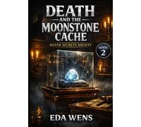 Death and the Moonstone Cache: A Cozy Mystery Featuring Hidden Treasure, Murder, and Retirement Village Detectives (Silver Secrets Society)