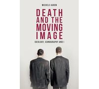 Death and the Moving Image: Ideology, Iconography and I