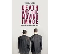 Death and the Moving Image: Ideology, Iconography and I
