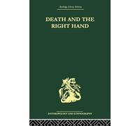 Death and the right hand (Routledge Library Editions Anthropology and Ethnography: Religion, Rites & Ceremonies, 4)