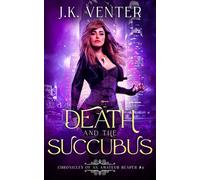 Death and the Succubus: 4 (Chronicles of an Amateur Reaper)