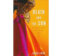 Death And The Sun: A Matador's Season In The Heart Of Spain