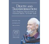 Death and Transformation: The Personal Reflections of Huston Smith, Autumn 2006