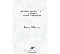 Death as Departure: The Johannine Descent-Ascent Schema (Dissertation Series / Society of Biblical Literature)