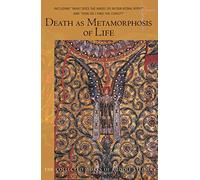 Death as Metamorphosis of Life: Seven Lectures Held in Various Cities November 29, 1917-October 16, 1918