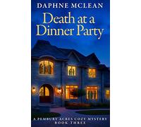 Death at a Dinner Party: A Pembury Acres Cozy Mystery Book 3