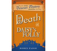 Death at Daisy's Folly (A Victorian Mystery Book 3): A Victorian Mystery (3)
