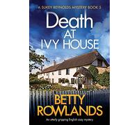 Death at Ivy House: An utterly gripping English cozy mystery: 5 (A Sukey Reynolds Mystery)