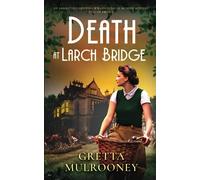 DEATH AT LARCH BRIDGE an absolutely gripping WW2 historical murder mystery full of twists (Daisy Moore Mysteries)