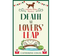Death at Lovers' Leap: The next instalment in Catherine Coles' gripping historical cozy mystery series (The Martha Miller Mysteries, 3)
