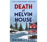 Death at Melvin House: 4 (A Tilly Lafleur Mystery)