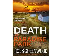 Death at Paradise Park: An addictive crime thriller from Ross Greenwood for 2024 (The Norfolk Murders, 2)