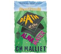 Death at the Alma Mater: A wonderfully witty cosy murder mystery (The St. Just Mysteries)