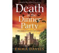 Death at the Dinner Party: A completely addictive English cozy mystery: 2 (The Adam and Eve Mystery Series)