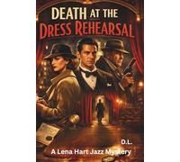 DEATH AT THE DRESS REHEARSAL: A Lena Hart Jazz Mystery