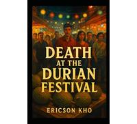 Death at the Durian Festival: A Singapore Cozy Mystery from the Eat, Pray, Kopi Series - Book 3 (Eat, Pray, Kopi Mysteries)