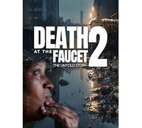 Death at the Faucet 2: The Untold Story