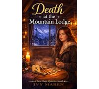 Death At The Mountain Lodge: A Cozy Paranormal Mystery Featuring a Tarot Reader, Small-Town Secrets, and a Locked-Room Murder (Laney Bryne Mystery Books - A Cozy Paranormal Mystery Series)