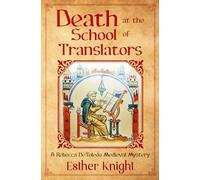 Death at the School of Translators: A Rebecca DeToledo Medieval Mystery: 1 (A Rebecca DeToledo Mystery)
