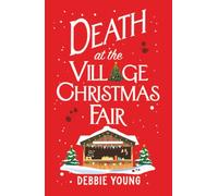 Death at the Village Christmas Fair: A BRAND NEW page-turning cosy mystery from Debbie Young for Christmas 2025 (The Cotswold Curiosity Shop Mysteries, 3)