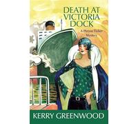 Death at Victoria Dock: A Phryne Fisher Mystery: 4 (Phryne Fisher Mysteries)