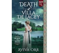 Death at Villa De Lacey: A Regency Historical Romance Mystery: 1 (de Lacey and Squires Mysteries)