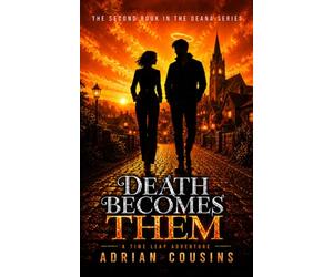 Death Becomes Them: A Time Leap Adventure (Deana - Demon or Diva)