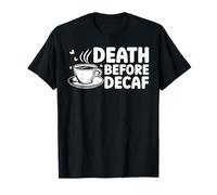 Death Before Decaf Espresso Coffee Humor T-Shirt