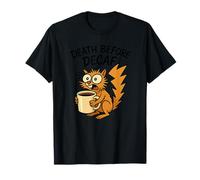 Death Before Decaf Funny Caffeinated Squirrel Coffee Lover T-Shirt