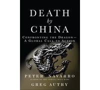 Death by China : Confronting the Dragon - A Global Call to Action