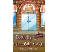 Death by Chocolate Cake: A Bakery Detectives Cozy Mystery: Volume 3