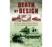 Death by Design : British Tank Development in the Second World War