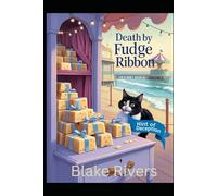 Death by Fudge Ribbon: A Cozy Culinary Mystery with a Hint of Deception (A Recipe for Murder: The Sweet Revenge Collection)