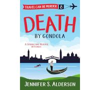 Death by Gondola: A Springtime Murder in Venice (Travel Can Be Murder Cozy Mystery Series)
