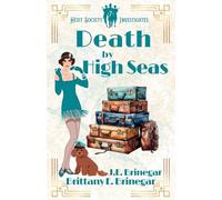 Death by High Seas: A 1920s Cruise Ship Cozy Mystery: 7 (Heist Society Investigates)