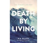 Death by Living: Life Is Meant to Be Spent