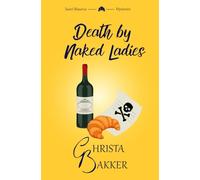 Death by Naked Ladies: A clean cozy mystery with a bit of ooh-la-la: 1 (The Saint-Maurice Mysteries)