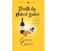 Death by Naked Ladies (Large Print): A clean cozy mystery with a bit of ooh-la-la: 1 (The Saint-Maurice Mysteries (LARGE PRINT))