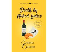 Death by Naked Ladies (Large Print): A clean cozy mystery with a bit of ooh-la-la: 1 (The Saint-Maurice Mysteries (LARGE PRINT))