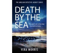 Death by the Sea : An addictive and unputdownable murder mystery set on the Suffolk coast (The Anglian Detective Agency Series, Book 6)