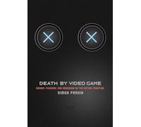 Death by Video Game: Danger, Pleasure, and Obsession on the Virtual Frontline