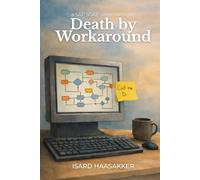 Death by Workaround: A Detective Story of Technical Debt, AI, and the Decisions Nobody Owned: 2 (SAP SOAP)