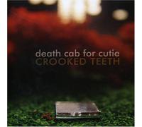 Death Cab For Cutie - Crooked Teeth