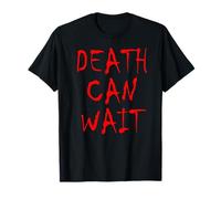 Death Can Wait Dark Adult Sarcastic Humor Top T-Shirt