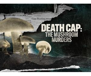 Death Cap: The Mushroom Murders