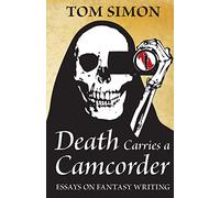 Death Carries a Camcorder: Essays on fantasy writing